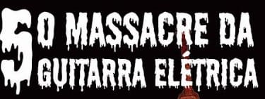 5º Massacre da Guitarra Elétrica com Rhestus, Chester, Repudiyo, Pachorra e Syn TZ em Florianópolis dia 07 de Outubro