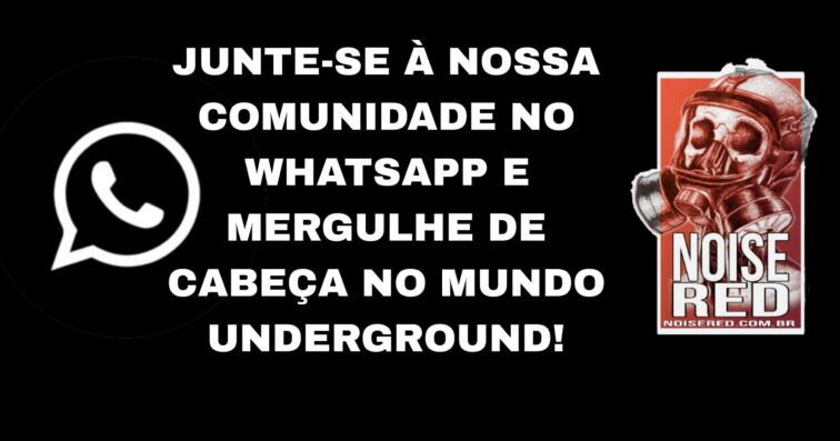 Participe do Canal do NoiseRed no WhatsApp!NoiseRed – Seu Portal para o Underground!