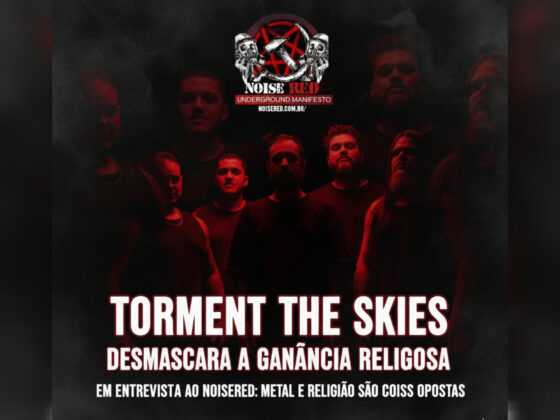 Torment The Skies Desmascara a Ganância Religiosa em Entrevista ao NoiseRed: “Metal e Religião são Coisas Opostas”